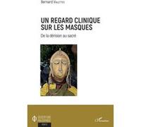 Un regard clinique sur les masques Bernard Vialettes (Auteur)