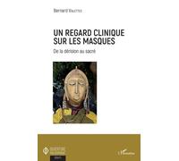 Un Regard Clinique Sur Les Masques - De La Dérision Au Sacré