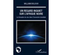 Un Regard Inquiet Sur L'afrique Noire - Le Triomphe Du Vice Dans L'économie Mondiale