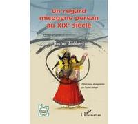 Un regard misogyne persan au XIXe siècle Gaston Audibert (Auteur)