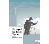 Un regard par-dessus l'épaule - Jean-Pierre Bourguet - Nombre 7 - broché - Roman