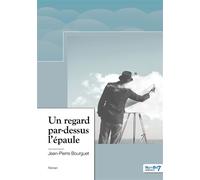 Un regard par-dessus l'épaule - Jean-Pierre Bourguet - Nombre 7 - broché - Roman