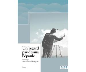 Un regard par-dessus l'épaule - Jean-Pierre Bourguet - Nombre 7 - broché - Roman