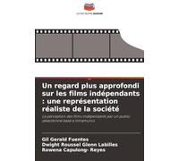 Un regard plus approfondi sur les films indépendants : une représentation réaliste de la société: La perception des films indépendants par un public sélectionné basé à Intramuros
