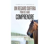 Un regard suffira pour se faire comprendre - Gabrielle Mazovie - Le Lys Bleu - Poche - Témoignage