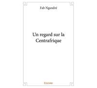 Un regard sur la Centrafrique