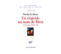Un régicide au nom de Dieu Nicolas Le Roux (Auteur)