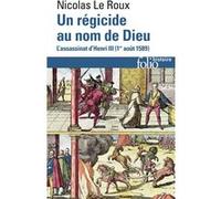 Un régicide au nom de Dieu Nicolas Le Roux (Auteur)