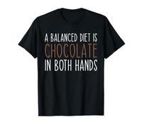 Un régime équilibré est Le Chocolat dans Les Deux Mains Amateur de Chocolat T-Shirt