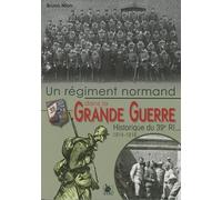 Un régiment normand dans la Grande Guerre: Histoire du 39e RI 1914-1918