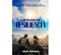 UN REINO DE RESILIENCIA: CUANDO LA VOZ DE LA GRACIA TE DICE: ¡LEVÁNTATE Y RESPLANDECE OTRA VEZ!