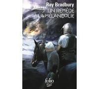 Un remède à la mélancolie Ray Bradbury (Auteur), Jacqueline Hardy (Traduction)