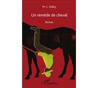 Un remède de cheval - M.C. Dalley - L'harmattan - broché - Roman