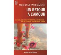Un retour à l'amour - Manuel de psychothérapie spirituelle : lâcher prise, pardonner, aimer