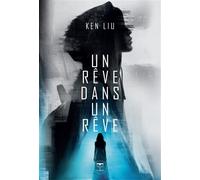 Un rêve dans un rêve 2026 - Ken Liu - Le Belial Eds - broché - Roman