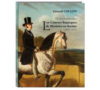 Un rêve d'aristocrates Les Courses hippiques de Mézières-en-Brenne (1845-1857) Les courses hippiques de Mézières-en-Brenne, 1845-1857 - coulon gerard - La Bouinotte - broché - Essai