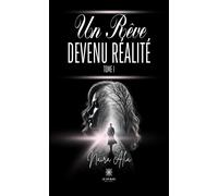 Un rêve devenu réalité Tome I - Naira Alia - Le Lys Bleu - broché - Roman