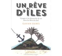 Un rêve d'îles. Voyages à la découverte de soi dans les mers du sud.
