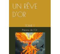 UN RÊVE D'OR: TOME 1