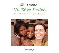 Un Rêve Indien - Journal D'une Volontaire À Bénarès