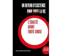Un Revenu D'existence Pour Toute La Vie - L'égalité Avant Toute Chose