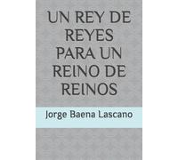 Un Rey De Reyes Para Un Reino De Reinos (Spanish Edition)