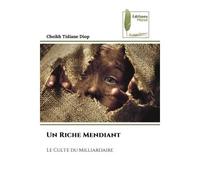 Un Riche Mendiant Le Culte du Milliardaire - Cheikh Tidiane Diop - Muse Editions - Poche - Roman