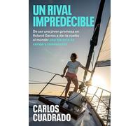 Un rival impredecible: De ser una joven promesa en Roland Garros a dar la vuelta al mundo: una historia de coraje y reinvención