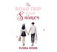 Un Road Trip pour S'aimer: (Romance - Young Adult - New Romance)