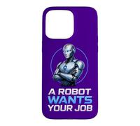 Un Robot Veut Votre Travail Coque pour iPhone 15 Pro Max