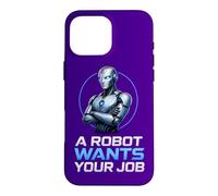Un Robot Veut Votre Travail Coque pour iPhone 16 Pro Max
