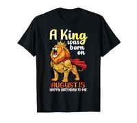 Un Roi est né Le 15 août. Joyeux Anniversaire à Moi, Lion ! T-Shirt