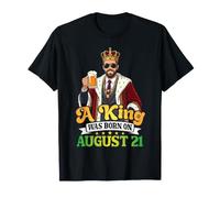 Un Roi est né Le 21 août. Joyeux Anniversaire à Moi, à toi, légende T-Shirt