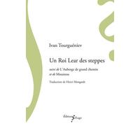 Un Roi Lear des Steppes Suivi de l'Auberge de Grand Chemin et de Moumou