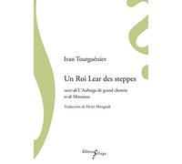 Un Roi Lear Des Steppes - Suivi De L'auberge De Grand Chemin Et De Moumou
