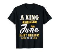 Un Roi pour Hommes est né en Juin, Joyeux Anniversaire à Moi T-Shirt
