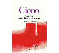 Un roi sans divertissement et autres romans