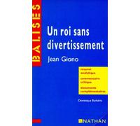 "Un roi sans divertissement", Jean Giono: Résumé analytique, commentaire critique, documents complémentaires