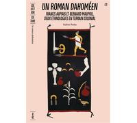 Un roman dahoméen Francis Aupiais et Bernard Maupoil, deux ethnologues en terrain colonial - Valérie Perles - B42 Eds - broché - Essai