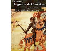 Un roman, la guerre de Cent Ans Vue par ses témoins - Claude Faisandier - F.x. De Guibert - broché - Essai