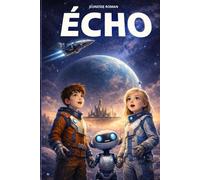 Un roman pour les enfants de 10 à 12 ans: Echo - un roman de science-fiction et d’aventure captivant, illustré.