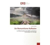 Un Romantisme Kafkaïen La Métamorphose de Kafka ou l'écriture romantique de l'étrange - Loubna Korami - Universitaires Europeennes - broché - Essai