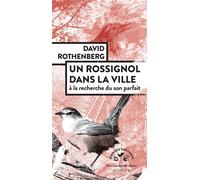 Un Rossignol dans la ville - David Rothenberg - Actes sud - broché - Essai