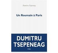 Un Roumain à Paris Dumitru Tsepeneag (Auteur), Virgil Tanase (Traduction)