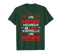 Un Routier Heureux Le Lundi s'appelle Un retraité Chauffeur T-Shirt, Homme, Vert Forêt, M