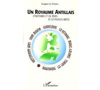 Jacques Le Cornec – Un royaume antillais : d'histoires et de rêves et de peuples mêlés – Broché