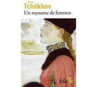 Un royaume de femmes/ De l'amour Anton Pavlovitch Tchekhov (Auteur), Edouard Parayre (Traduction)