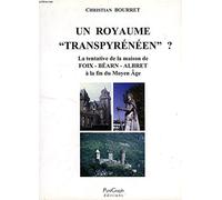 Un royaume "transpyrénéen" ? La tentative de la maison de Foix-Béarn-Albret à la fin du Moyen Age