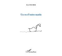 Un Ru D'outre-Matin – L'Harmattan