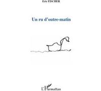 Un Ru D'outre-Matin – L'Harmattan
